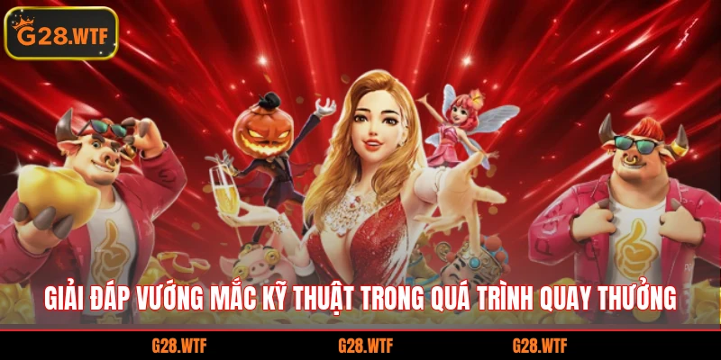 Giải đáp vướng mắc kỹ thuật trong quá trình quay thưởng