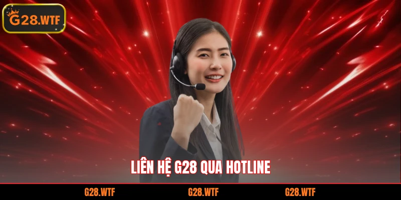 Liên hệ G28 qua hotline