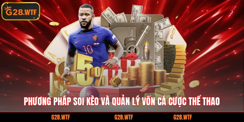 Phương pháp soi kèo và quản lý vốn cá cược thể thao