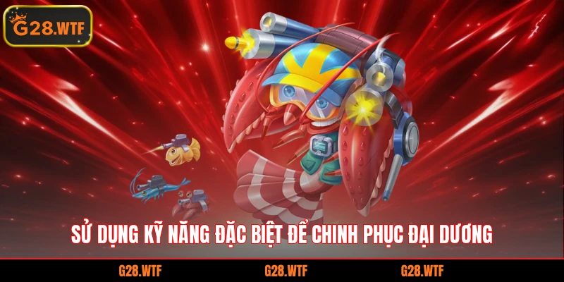Sử dụng kỹ năng đặc biệt để chinh phục đại dương